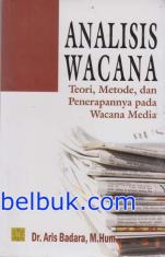 Analisis Wacana: Teori, Metode dan Penerapannya pada Wacana Media